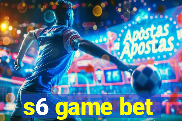 s6 game bet